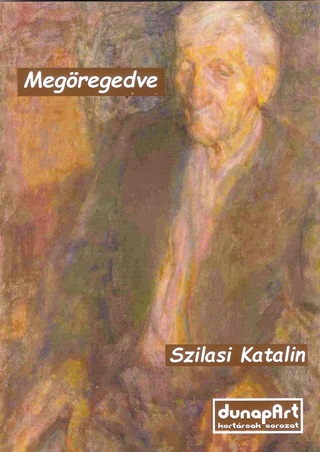 Szilasi Katalin - Megregedve