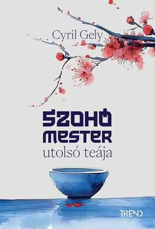 Cyril Gely - Szoh Mester Utols Teja - lfestett