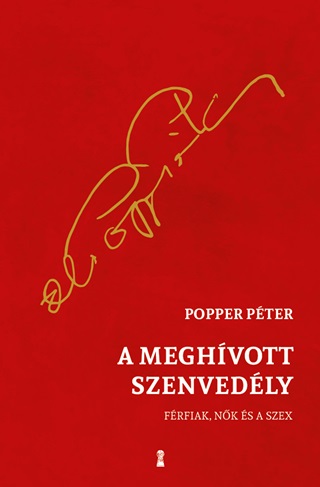 Popper Pter - A Meghvott Szenvedly - Frfiak, Nk s A Szex