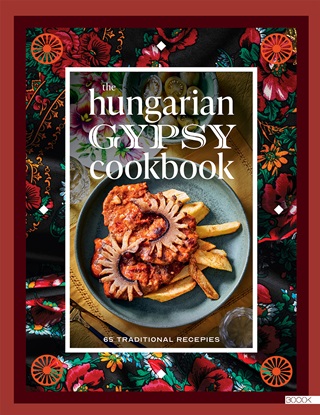 Gspr Bea - The Hungarian Gypsy Cookbook