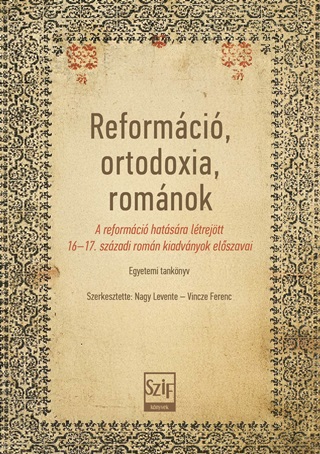 Nagy Levente[Szerk.]-Vincze Ferenc[Szerk - Reformci, Ortodoxia, Romnok