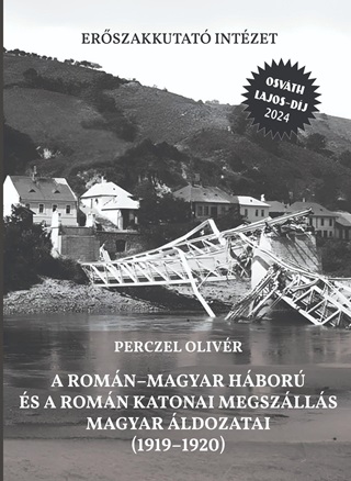 Perczel Olivr - A RomnMagyar Hbor s A Romn Katonai Megszlls Magyar ldozatai (19191920)