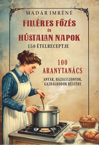 Madr Imrn - Fillres Fzs s Hstalan Napok - 150 telreceptje ( 100 Aranytancs)
