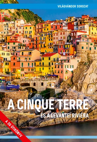 Juszt Rbert - A Cinque Terre - s A Levantei Rivira (2. Javtott Kiads)