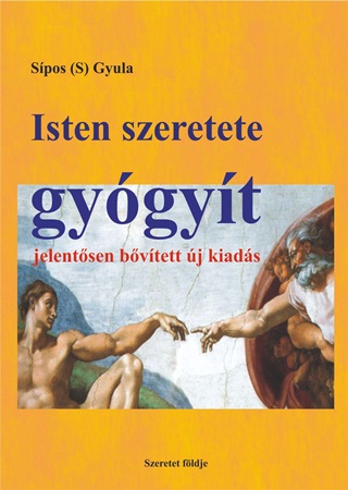 Spos (S) Gyula - Isten Szeretete Gygyt - Jelentsen Bvtett Kiads