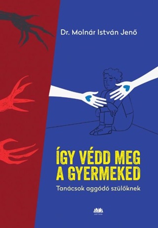 Dr. Molnr Istvn Jen - gy Vdd Meg A Gyermekedet - Tancsok Aggd Szlknek