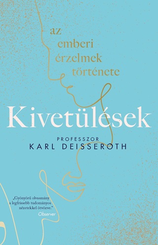 Karl Deisseroth - Kivetlsek: Az Emberi rzelmek Trtnete