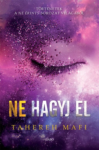 Tahereh Mafi - Ne Hagyj El