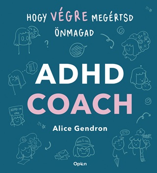 Alice Gendron - Adhd Coach - Hogy Vgre Megrtsd nmagad