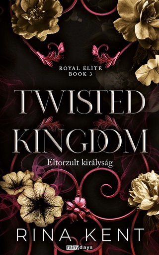 Rina Kent - Twisted Kingdom - Eltorzult Kirlysg - lnyomott- Royal Elite Book 3