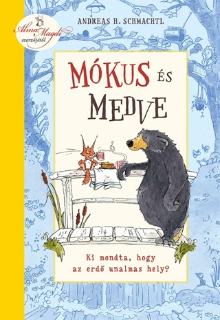Andreas H. Schmachtl - Mkus s Medve - Ki Mondta, Hogy Az Erd Unalmas Hely?