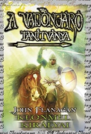 John Flanagan - A Vadonjr Tantvnya 8. - Klonmel Kirlyai