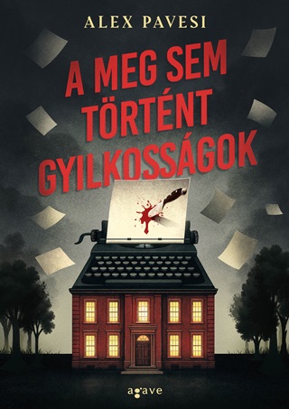 Alex Pavesi - A Meg Sem Trtnt Gyilkossgok