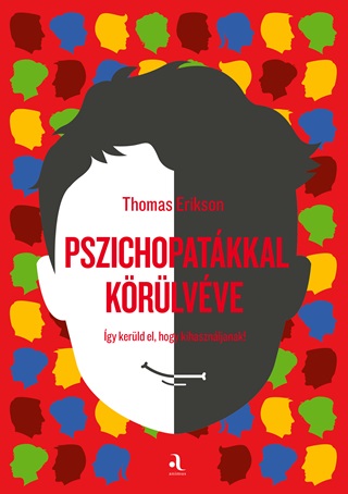 Thomas Erikson - Pszichopatkkal Krlvve - gy Kerld El, Hogy Kihasznljanak!