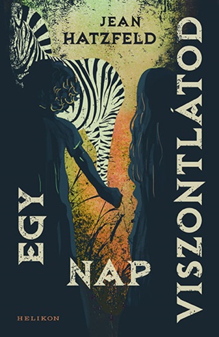 Jean Hatzfeld - Egy Nap Viszontltod
