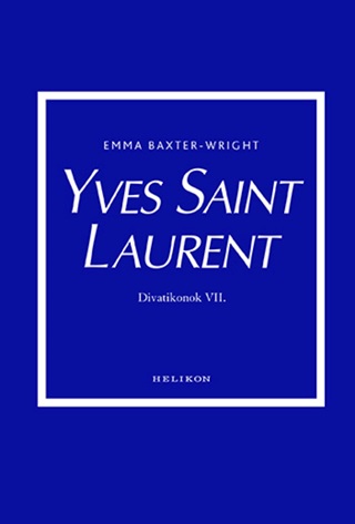 Yves Saint Laurent - Divatikonok Vii. - Emma Baxter-Wright