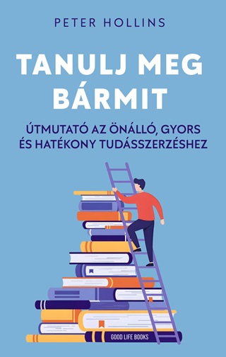 Peter Hollins - Tanulj Meg Brmit - tmutat Az nll, Gyors s Hatkony Tudsszerzshez