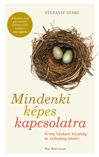 Stefanie Stahl - Mindenki Kpes Kapcsolatra - Arany Kzpt Kzelsg s Szabadsg Kztt