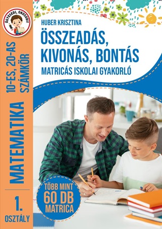 Huber Krisztina - sszeads, Kivons, Bonts - Matrics Isk. Gyak. (Matem.10-Es,20-As Szmk) 1.Osz