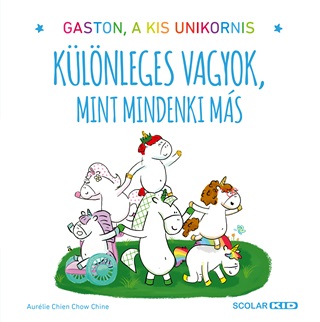 Aurlie - Chine Chien - Gaston A Kis Unikornis - Klnleges Vagyok, Mint Mindenki Ms