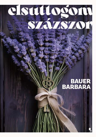 Bauer Barbara - Elsuttogom Szzszor - ldekorlt