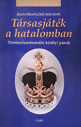 Jean-Franois Solnon - Trsasjtk A Hatalomban